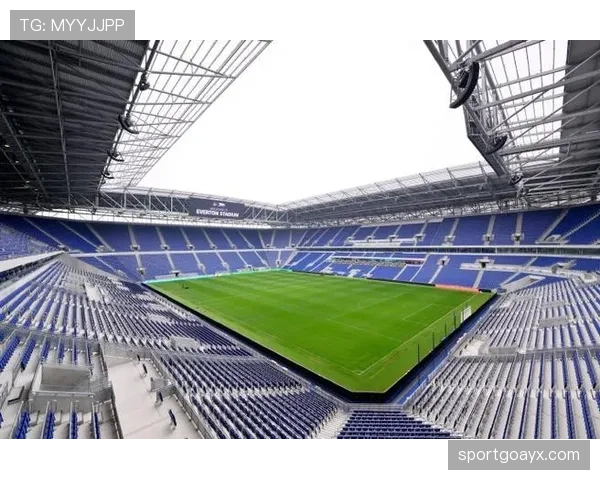 埃弗顿新球场建设正式启动，球迷期待球队状态回暖迎未来巨献